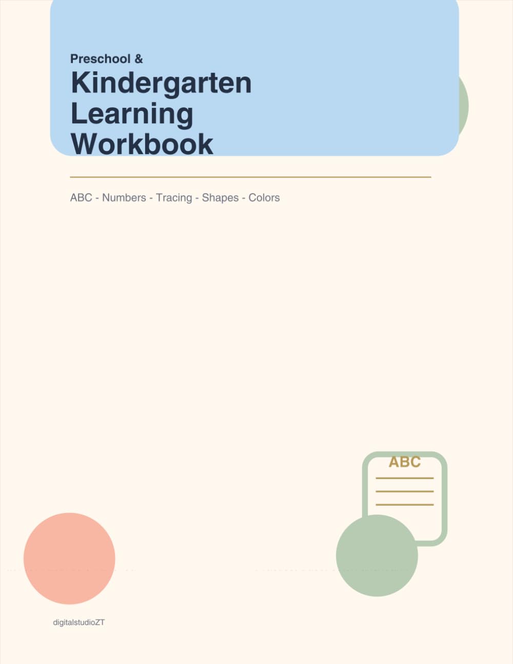 Preschool & Kindergarten Learning Workbook: ABC, Numbers, Tracing, Shapes, Colors & Early Skills for Ages 3-6