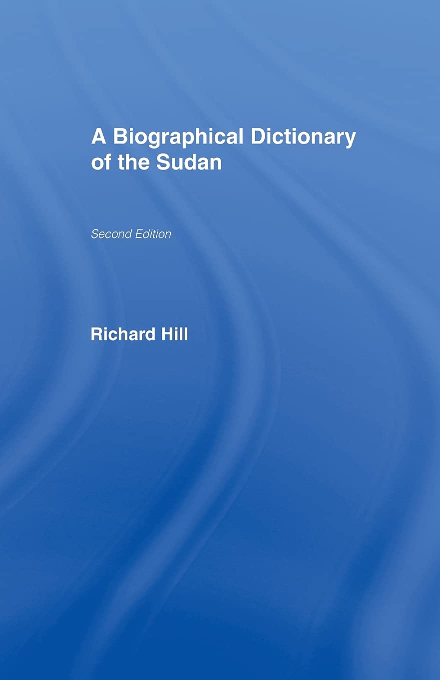 A Biographical Dictionary of the Sudan: Biographic Dict of Sudan