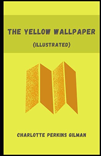 The Yellow Wallpaper (Illustrated)
