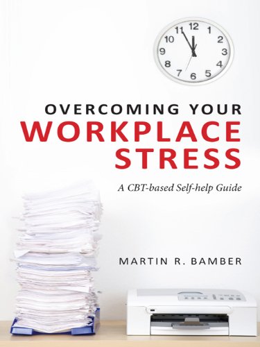 Overcoming Your Workplace Stress: A CBT-based Self-help Guide