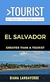 Greater Than a Tourist- El Salvador : 50 Travel Tips from a Local (Greater Than a Tourist Central America)