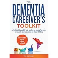 The Dementia Caregiver&rsquo;s Toolkit