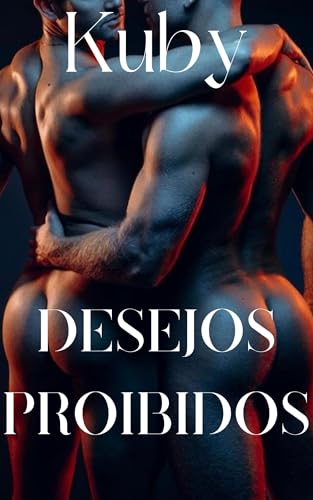 Desejos Proibidos: Conto Erótico Gay