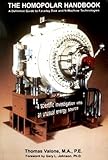 The Homopolar Handbook: A Definitive Guide to Faraday Disk & N-Machine Technologies