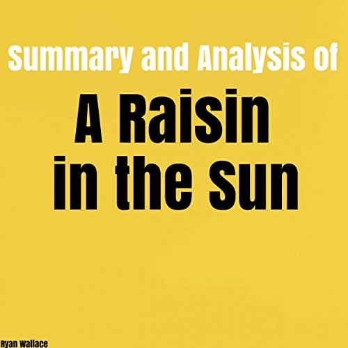 Summary and Analysis of A Raisin in the Sun (Audible Audio