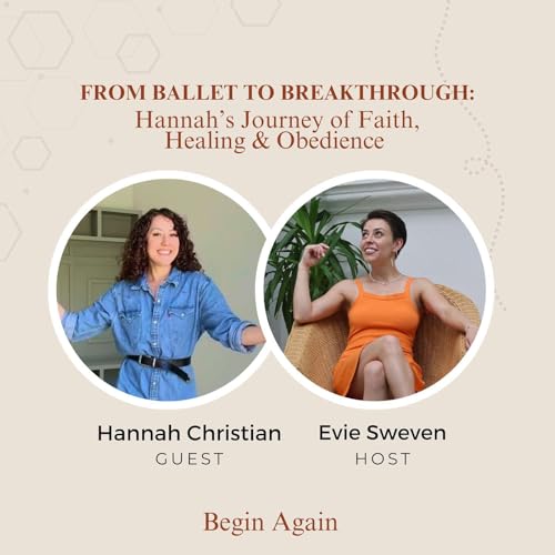 From Ballet to Breakthrough: Hannah&rsquo;s Journey of Faith, Healing & Obedience