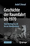 Geschichte der Raumfahrt bis 1970: Vom Wettlauf ins All bis zur Mondlandung