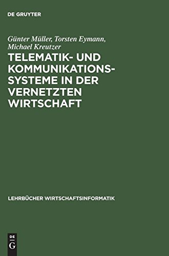 Telematik- und Kommunikationssysteme in der vernetzten Wirtschaft (Lehrbücher Wirtschaftsinformatik Telematik- und Kommunikationssysteme in der vernetzten Wirtschaft (Lehrbücher Wirtschaftsinformatik