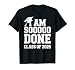 I Am So Done High School Graduation Class Of 2025 T-Shirt