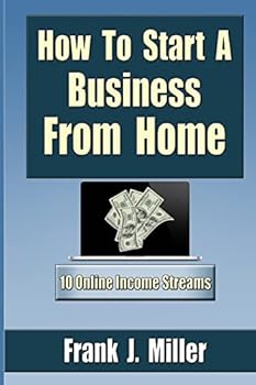 Paperback How To Start A Business From Home: 10 Proven Online Income Streams: The Ultimate Guide For Beginners Book