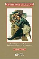 Cardinal Rules of Advocacy: Understanding and Mastering Fundamental Principles of Persuasion 155681769X Book Cover