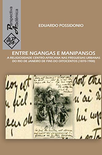 ENTRE NGANGAS E MANIPANSOS. A religiosidade centro-africana nas freguesias urbanas do Rio de Janeiro