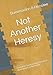 Not Another Heresy: Complete Guide to Non-Heretical Illustrations of the Trinity