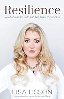 Resilience: Navigating Life, Loss and the Road to Success [Paperback] 1946477141 Book Cover