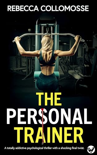 The Personal Trainer: A BRAND NEW totally addictive psychological thriller with a shocking final twist (English Edition)