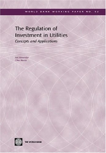 Buy The Regulation Of Investment In Utilities: Concepts And Applications (World Bank Working Papers, 52) — BookShops.in