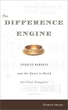 The Difference Engine: Charles Babbage and the Quest to Build the First Computer