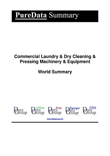 Commercial Laundry & Dry Cleaning & Pressing Machinery & Equipment World Summary: Market Sector Values & Financials by Country (PureData World Summary Book 5365)