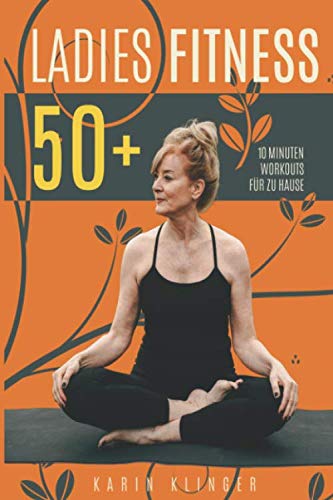 Ladies Fitness 50+: 10 Minuten Workouts für zu Hause