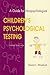Children's Psychological Testing: A Guide for Nonpsychologists