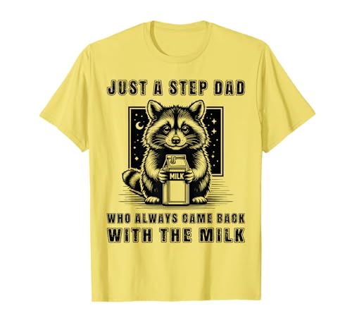 Just A Step Dad Who Always Came Back With The Milk Funny Dad T-Shirt