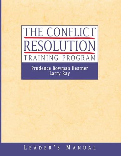 The Conflict Resolution Training Program: Leader's Manual