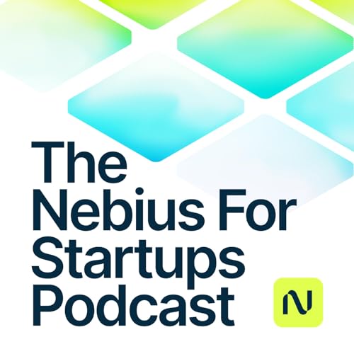 The Nebius for Startups Podcast Titelbild