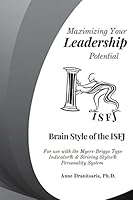 Maximizing Your Leadership Potential: Brain Style of the ISFJ: For use with the Myers-Briggs Type Indicator® & Striving Styles® Personality System 1717839061 Book Cover