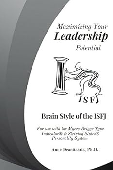 Paperback Maximizing Your Leadership Potential: Brain Style of the ISFJ: For use with the Myers-Briggs Type Indicator® & Striving Styles® Personality System Book