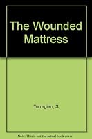 The Wounded Mattress B0026R4Z7O Book Cover