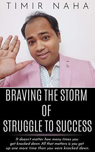 BRAVING THE STORM OF STRUGGLE TO SUCCESS: NO PAIN, NO GAIN: “It doesn’t matter how many times you get knocked down. All that matters is you get up one more time than you were knocked down.