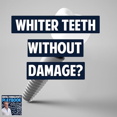『08: WHITER TEETH WITHOUT DAMAGE? Not All Whitening Toothpastes Are Equal』のカバーアート