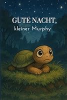 Gute Nacht, kleiner Murphy (German Edition) B0F5DH6C67 Book Cover