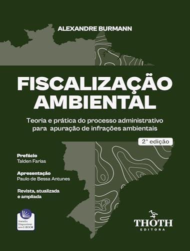 Fiscalização Ambiental - 2ª Edição: Teoria e Prática do Processo Administrativo para Apuração de Infrações Ambientais