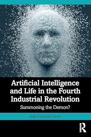 Artificial Intelligence and Life in the Fourth Industrial Revolution ...