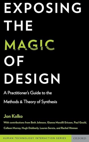 Exposing the Magic of Design: A Practitioner's Guide to the Methods and Theory of Synthesis (Human Technology Interaction Series)