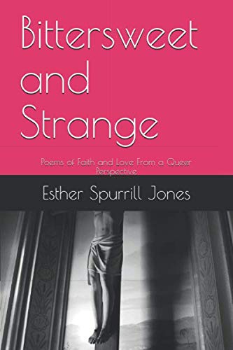 Bittersweet and Strange: Poems of Faith and Love From a Queer Perspective