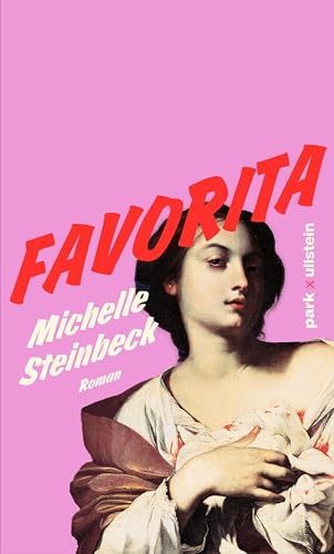 Favorita: Roman | Eine wilde, witzige und spielerische Geschichte, die Fragen nach Identität, Zugehörigkeit, sexuellem Begehren und patriarchalischer Gewalt auf den Punkt bringt.