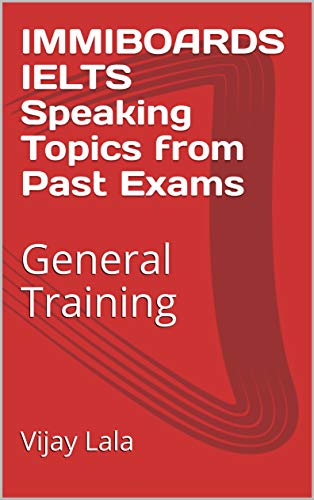 IMMIBOARDS IELTS Speaking Topics from Past Exams: General Training (English Edition)