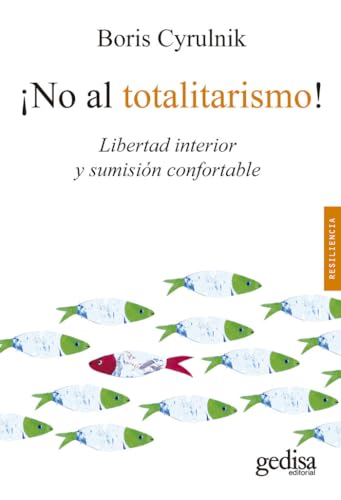 ¡No al totalitarismo!: Libertad interior y sumisión confortable: 100642 (Psicología / Resiliencia)