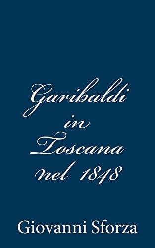 Garibaldi in Toscana nel 1848 (Italian Edition)