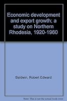 Economic Development and Export Growth: A Study of Northern Rhodesia, 1920-1960. B0000CNCK9 Book Cover