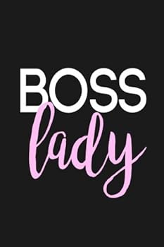 Boss Lady: Journal, Diary & Notebook For the Everyday Girl Boss 6” x 9” With 120 College Ruled Pages (Boss Lady Gifts)