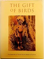 The Gift of Birds: Featherwork of Native South American Peoples (University Museum Monograph) 0924171111 Book Cover
