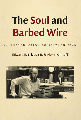 The Soul and Barbed Wire: An Introduction to Solzhenitsyn