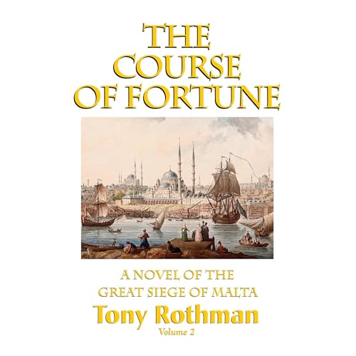 The Course of Fortune Vol. 2, A Novel of the Great Siege of Malta Audiolibro Por Tony Rothman arte de portada