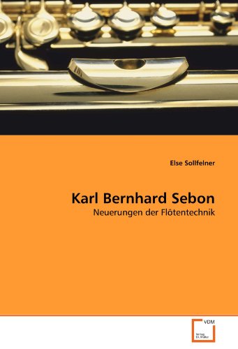 Karl Bernhard Sebon: Neuerungen der Flötentechnik