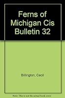 Ferns of Michigan Cis Bulletin 32 B000QA5NH4 Book Cover