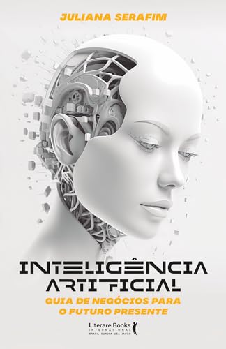 Inteligência Artificial: Guia de Negócios para o Futuro Presente