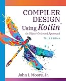 Compiler Design Using Kotlin(TM): An Object-Oriented Approach